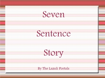 Seven Sentence Story